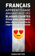 Francais: Apprentissage Amusant avec des Blagues Courtes pour Anglophones: Riez, souriez et profitez de l'apprentissage du Franç (en Francés)