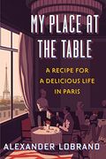 My Place at the Table: A Recipe for a Delicious Life in Paris [Idioma Inglés] (en Inglés)