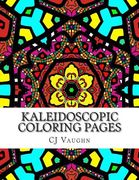 Kaleidoscopic Coloring Pages: 44 Different Kaleidoscope Designs (en Inglés)