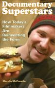 Documentary Superstars: How Today's Filmmakers Are Reinventing the Form (en Inglés)