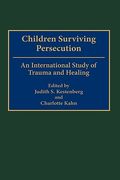Children Surviving Persecution: An International Study of Trauma and Healing (en Inglés)