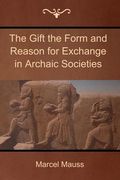 The Gift the Form and Reason for Exchange in Archaic Societies (en Inglés)