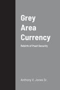Grey Area Currency: Rebirth of Pearl Security (en Inglés)