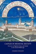 Castles in Medieval Society: Fortresses in England, France, and Ireland in the Central Middle Ages (en Inglés)