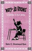 mary-jo knows,a collection of short stories