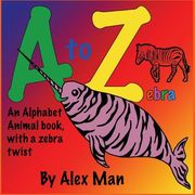 Children's Book: A to Z zebra, An alphabet animal book, with a zebra twist (en Inglés)