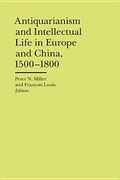 antiquarianism and intellectual life in europe and china, 1500-1800