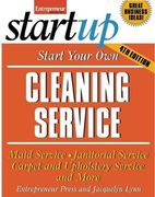 Start Your Own Cleaning Service: Maid Service, Janitorial Service, Carpet and Upholstery Service, and More (StartUp Series)