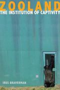 Zooland: The Institution of Captivity (The Cultural Lives of Law) (en Inglés)