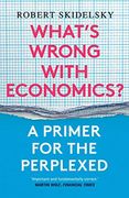 What'S Wrong With Economics? A Primer for the Perplexed (en Inglés)