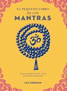 El Pequeño Libro de los Mantras: Una Introducción a los Sonidos Sagrados