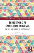 Semioethics as Existential Dialogue: The Gift and Burden of Responsibility (Routledge Research in Language and Communication) (en Inglés)