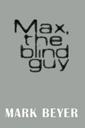 Max, the blind guy