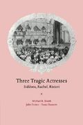 Three Tragic Actresses: Siddons, Rachel, Ristori (en Inglés)