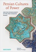 Persian Cultures of Power and the Entanglement of the Afro-Eurasian World (en Inglés)