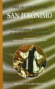Obras Completas de san Jerónimo. Iv: Cuestiones Relativas al Antiguo Testamento: Cuestiones Hebreas Sobre el Génesis. Libro de la Interpretación de los Nombres Hebreos. Fragmentos Selectos del Salterio. Comentario al Eclesiastés
