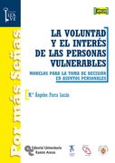 La Voluntad y el Interés de las Personas Vulnerables: Modelos Para la Toma de Decisión en Asuntos Personales (Por más Señas. La Llave)
