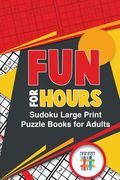 Fun for Hours Sudoku Large Print Puzzle Books for Adults (en Inglés)