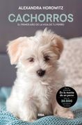 Cachorros. El Primer año de la Vida de tu Perro