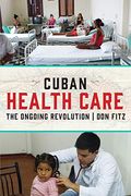 Cuban Health Care: The Ongoing Revolution (en Inglés)