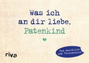 Was ich an dir Liebe, Patenkind - Miniversion: Zum Ausfüllen und Verschenken zum Ausfüllen und Verschenken (en Alemán)