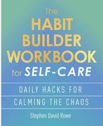 The Habit Builder Workbook for Self-Care: Daily Hacks for Calming the Chaos (en Inglés)