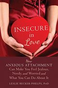 longing for love: how anxious attachment ruins your relationships and self-compassion can help you nurture secure love (en Inglés)