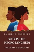Why Is the Negro Lynched? (en Inglés)