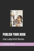 Publish Your Book: Use Labyrinth Books. (en Inglés)