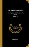 The Medical Bulletin: A Monthly Journal Of Medicine And Surgery; Volume 11 (en Inglés)