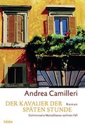 Der Kavalier der Späten Stunde: Commissario Montalbanos Sechster Fall. Aus dem Ital. Von Christiane von Bechtolsheim (en Alemán)