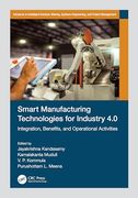 Smart Manufacturing Technologies for Industry 4. 0: Integration, Benefits, and Operational Activities (Advances in Intelligent Decision-Making, Systems Engineering, and Project Management) (en Inglés)