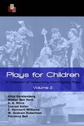 Plays for Children: Volume 2: A Collection of Noteworthy Non-Royalty Plays (en Inglés)