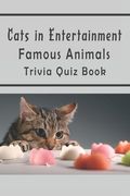 Cats in Entertainment: Famous Animals Trivia Quiz Book (en Inglés)