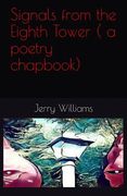 Signals from the Eighth Tower ( a poetry chapbook) (en Inglés)