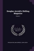 Douglas Jerrold's Shilling Magazine; Volume 1 (en Inglés)