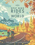 Epic Bike Rides of the World (Lonely Planet) (en Inglés)
