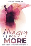Hungry for More: Stories and Science to Inspire Weight Loss From the Inside out (en Inglés)