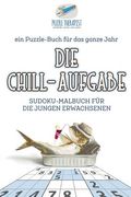 Die Chill-Aufgabe Sudoku-Malbuch für die jungen Erwachsenen ein Puzzle-Buch für das ganze Jahr (en Alemán)