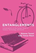 Entanglements: Conversations on the Human Traces of Science, Technology, and Sound