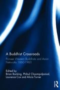 A Buddhist Crossroads: Pioneer Western Buddhists and Asian Networks 1860-1960 (en Inglés)