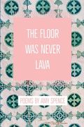 The Floor Was Never Lava