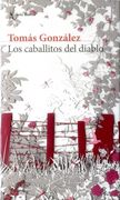 Los Caballitos del Diablo - Tomás González - Seix Barral
