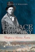 horace greeley,champion of american freedom