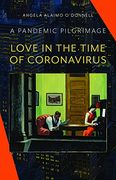 Love in the Time of Coronavirus: A Pandemic Pilgrimage (en Inglés)