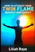 How to Attract Your Twin Flame Quickly and Easily (en Inglés)