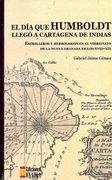 El día que Humboldt Llegó a Cartagena de Indias. Estrelleros y Herbolarios en el Virreinato de la Nueva Granada Siglo Xviii-Xix (in Spanish)