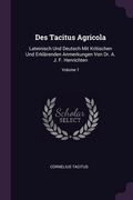 Des Tacitus Agricola: Lateinisch Und Deutsch Mit Kritischen Und Erklärenden Anmerkungen Von Dr. A. J. F. Henrichten; Volume 1 (en Inglés)
