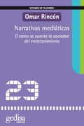 Narrativas Mediaticas: O Como se Encuentra la Sociedad del Entret Enimiento (Estudios de Television nº 23)