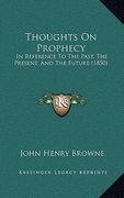 thoughts on prophecy: in reference to the past, the present, and the future (1850)
